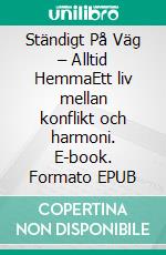 Ständigt På Väg – Alltid HemmaEtt liv mellan konflikt och harmoni. E-book. Formato EPUB ebook