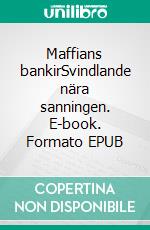 Maffians bankirSvindlande nära sanningen. E-book. Formato EPUB ebook