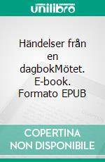 Händelser från en dagbokMötet. E-book. Formato EPUB ebook di Linn Thåsa