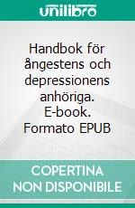 Handbok för ångestens och depressionens anhöriga. E-book. Formato EPUB ebook