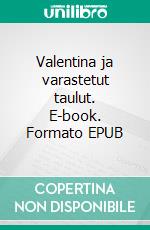 Valentina ja varastetut taulut. E-book. Formato EPUB ebook di Lilith