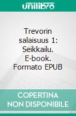 Trevorin salaisuus 1: Seikkailu. E-book. Formato EPUB ebook di L. Sherman