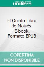 El Quinto Libro de Moisés. E-book. Formato EPUB ebook