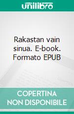 Rakastan vain sinua. E-book. Formato EPUB ebook