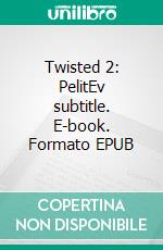 Twisted 2: PelitEv subtitle. E-book. Formato EPUB ebook