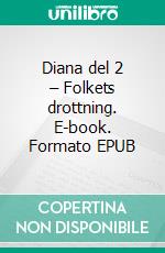 Diana del 2 – Folkets drottning. E-book. Formato EPUB ebook