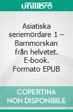 Asiatiska seriemördare 1 – Barnmorskan från helvetet. E-book. Formato EPUB ebook