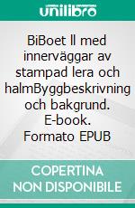 BiBoet ll med innerväggar av stampad lera och halmByggbeskrivning och bakgrund. E-book. Formato EPUB ebook di Stefan Breitholtz