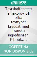 Textskafferietett smakprov på olika texttyper kryddat med franska ingredienser. E-book. Formato EPUB ebook