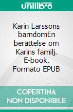 Karin Larssons barndomEn berättelse om Karins familj. E-book. Formato EPUB ebook di Curt Fröberg