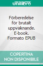 Förberedelse för brutalt uppvaknande. E-book. Formato EPUB ebook di Paul Wahlström