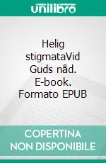 Helig stigmataVid Guds nåd. E-book. Formato EPUB ebook di Martin Fardell