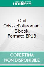 Ond OdysséPolisroman. E-book. Formato EPUB ebook