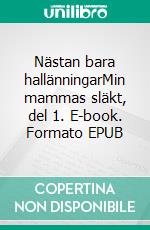 Nästan bara hallänningarMin mammas släkt, del 1. E-book. Formato EPUB ebook