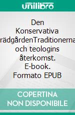 Den Konservativa TrädgårdenTraditionernas och teologins återkomst. E-book. Formato EPUB