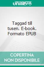 Taggad till tusen. E-book. Formato EPUB ebook