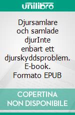 Djursamlare och samlade djurInte enbart ett djurskyddsproblem. E-book. Formato EPUB ebook