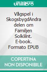 Vågspel i SkogsbygdAndra delen om Familjen Solklilnt. E-book. Formato EPUB