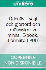 Ödenäs - sagt och gjortord och människor vi minns. E-book. Formato EPUB ebook