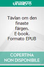 Tävlan om den finaste färgen. E-book. Formato EPUB ebook