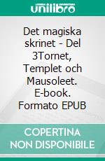 Det magiska skrinet - Del 3Tornet, Templet och Mausoleet. E-book. Formato EPUB