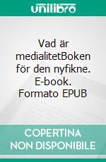 Vad är medialitetBoken för den nyfikne. E-book. Formato EPUB ebook di Thobbe Rexréuz