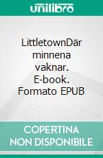 LittletownDär minnena vaknar. E-book. Formato EPUB ebook di Camilla Janols Wedelin