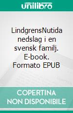 LindgrensNutida nedslag i en svensk familj. E-book. Formato EPUB ebook di Lawrence Gelmon