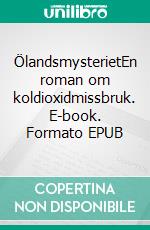ÖlandsmysterietEn roman om koldioxidmissbruk. E-book. Formato EPUB ebook