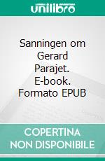 Sanningen om Gerard Parajet. E-book. Formato EPUB ebook di Eva Willerud