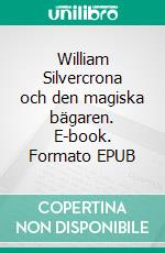 William Silvercrona och den magiska bägaren. E-book. Formato EPUB ebook di E.S Andersson