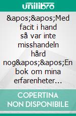 &apos;&apos;Med facit i hand så var inte misshandeln hård nog&apos;&apos;En bok om mina erfarenheter som följt mig ur en destruktiv relation. E-book. Formato EPUB ebook