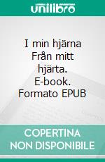 I min hjärna Från mitt hjärta. E-book. Formato EPUB ebook di Nellie Strand