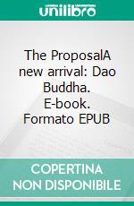 The ProposalA new arrival: Dao Buddha. E-book. Formato EPUB ebook di Medusa Loveheart