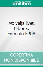 Att välja livet. E-book. Formato EPUB ebook di Linnéa Gustafsson