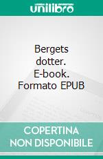 Bergets dotter. E-book. Formato EPUB ebook di Anneli Lindström