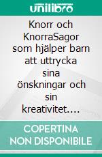 Knorr och KnorraSagor som hjälper barn att uttrycka sina önskningar och sin kreativitet. E-book. Formato EPUB ebook