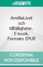 AméliaLivet och tillfälligheter. E-book. Formato EPUB