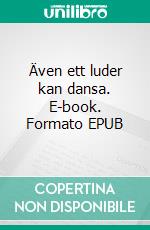 Även ett luder kan dansa. E-book. Formato EPUB ebook