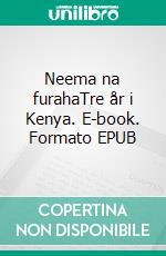 Neema na furahaTre år i Kenya. E-book. Formato EPUB ebook di Per-Martin Hjort