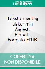 TokstormenJag älskar min Ångest. E-book. Formato EPUB ebook di Henrik Söder