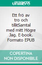 Ett frö av tro och tillitSamtal med mitt Högre Jag. E-book. Formato EPUB ebook