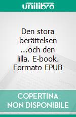 Den stora berättelsen ...och den lilla. E-book. Formato EPUB ebook di Bo Lenells