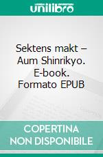 Sektens makt – Aum Shinrikyo. E-book. Formato EPUB ebook di Kristoffer Lind