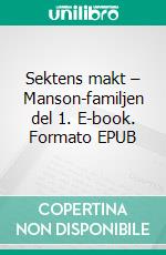 Sektens makt – Manson-familjen del 1. E-book. Formato EPUB ebook di Kristoffer Lind