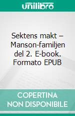 Sektens makt – Manson-familjen del 2. E-book. Formato EPUB ebook di Kristoffer Lind