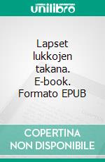 Lapset lukkojen takana. E-book. Formato EPUB ebook