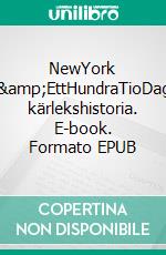 NewYork 27År&amp;EttHundraTioDagarEn kärlekshistoria. E-book. Formato EPUB ebook