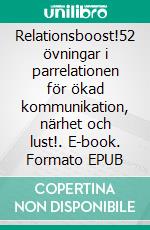 Relationsboost!52 övningar i parrelationen för ökad kommunikation, närhet och lust!. E-book. Formato EPUB ebook