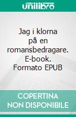 Jag i klorna på en romansbedragare. E-book. Formato EPUB ebook